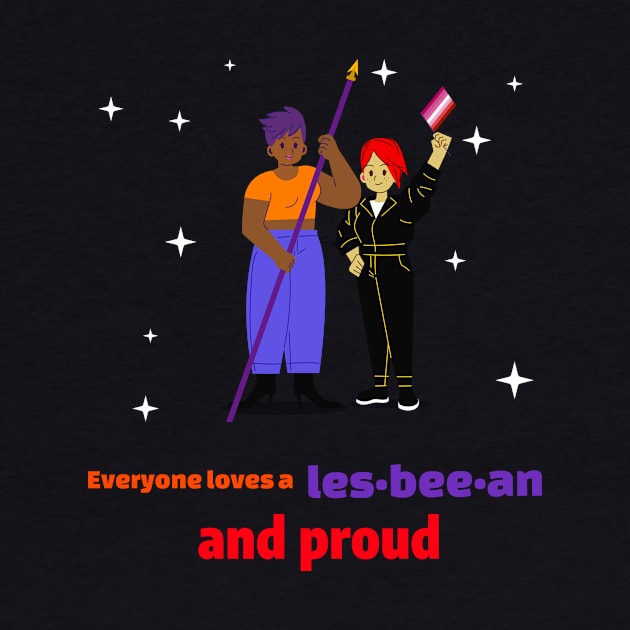 everyone loves les-bee-an and proud by Zipora